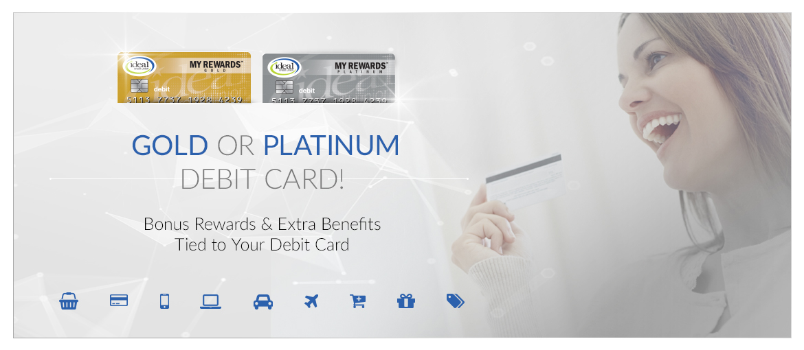 Get the My Rewards Platinum Debit Card! Get the My Rewards Platinum Debit Card!