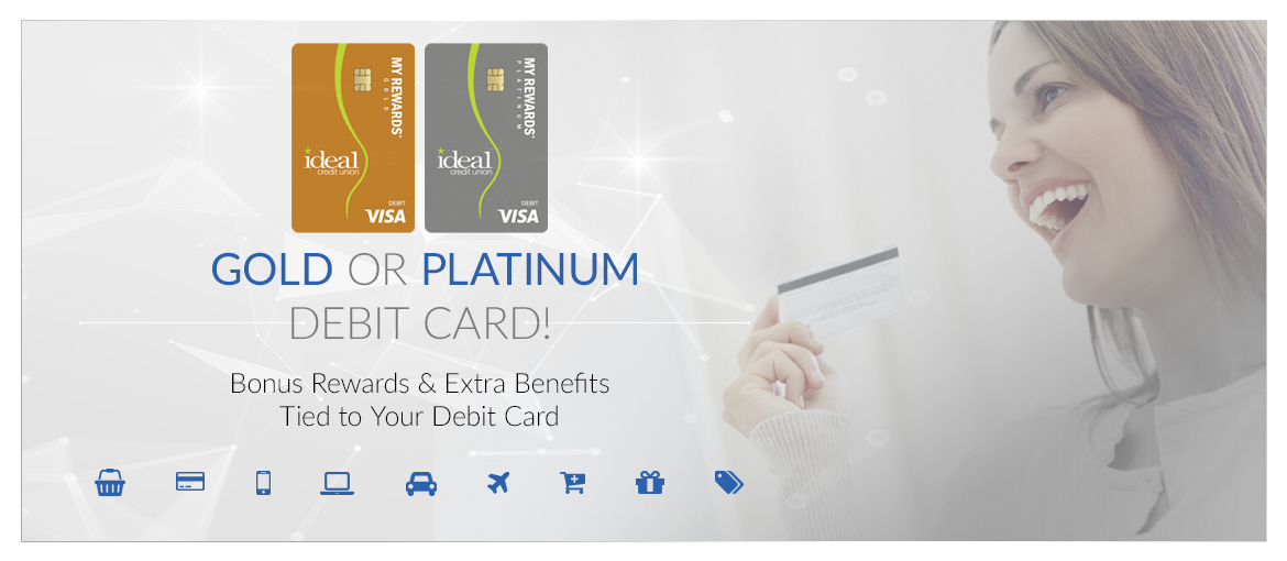 Get the My Rewards Platinum Debit Card! Get the My Rewards Platinum Debit Card!